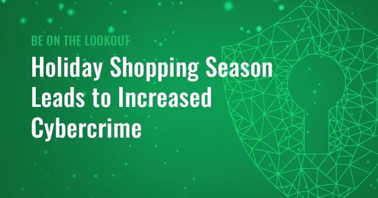 Holiday Shopping Season Leads to Increased Cybercrime