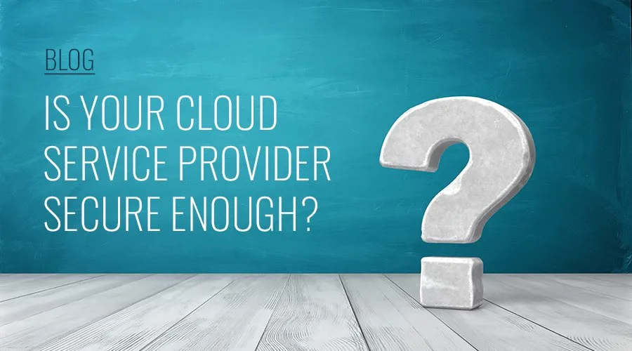 Is Your Cloud Service Provider Secure Enough?