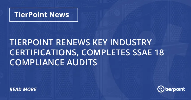 TierPoint Renews Key Industry Certifications, Completes SSAE 18 Compliance Audits