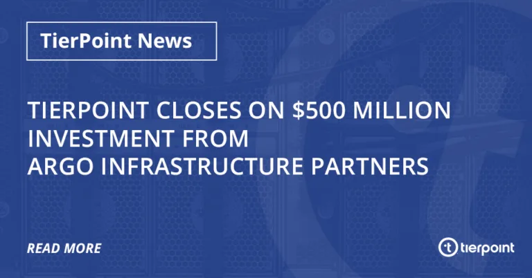 TierPoint Closes on $500 Million Investment from Argo Infrastructure Partners