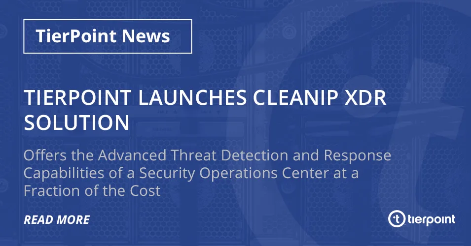 TierPoint Launches CleanIP XDR Solution