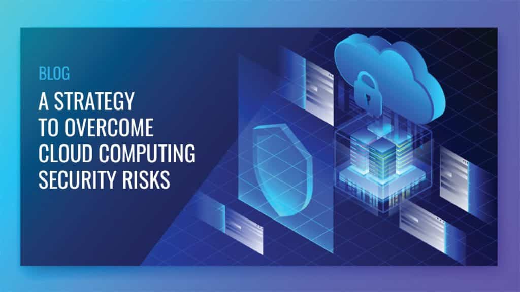 A Strategy to Overcome Cloud Computing Security Risks