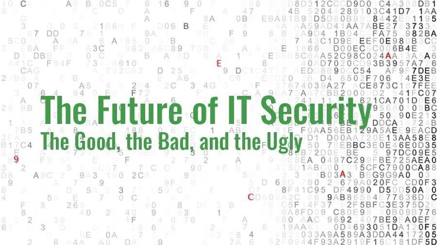 The Future of IT Security: The Good