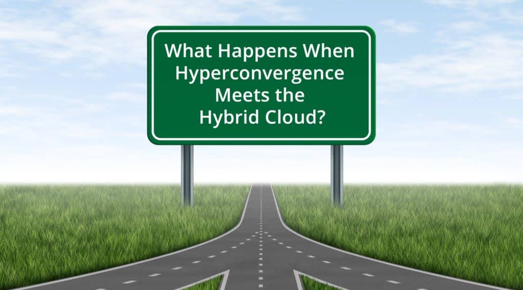 What Happens When Hyperconvergence Meets the Hybrid Cloud?