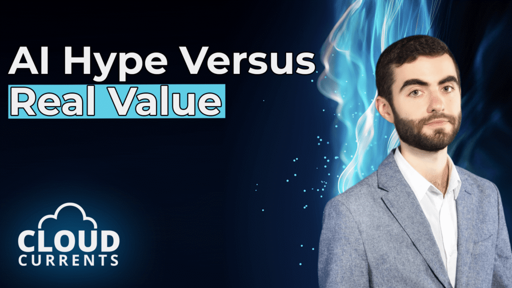 Promotional banner: the text 'AI Hype Versus Real Value' with a blue highlight on 'Real Value', a man in a gray suit on the right, Cloud Currents logo bottom left.